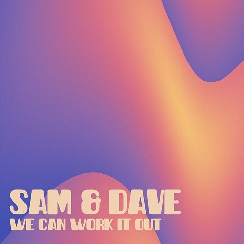 We Can Work It Out Sam & Dave