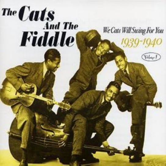 We Cats Will Swing For You. Volume 1 (1939 - 1940) The Cats and The Fiddle
