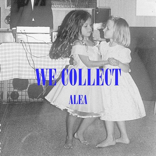 We Collect Alea