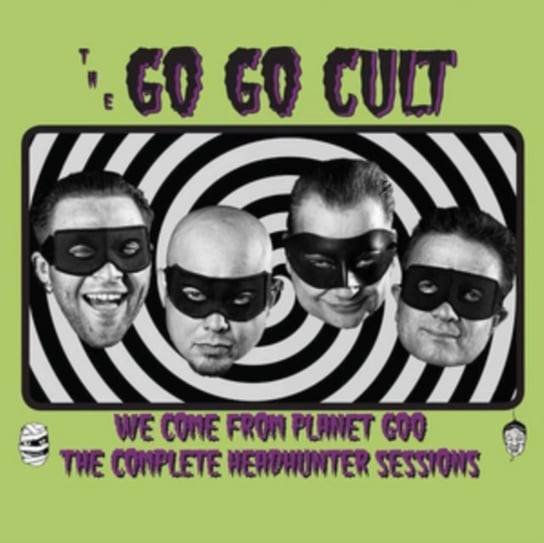 We Come from Planet Goo (Full Head Hunter Session) The Go Go Cult