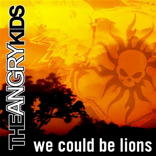We Could Be Lions The Angry Kids