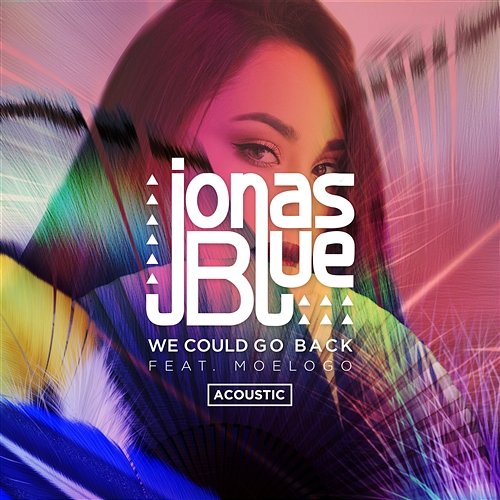 We Could Go Back Jonas Blue feat. Moelogo