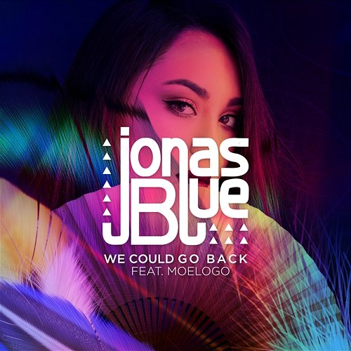 We Could Go Back Jonas Blue feat. Moelogo