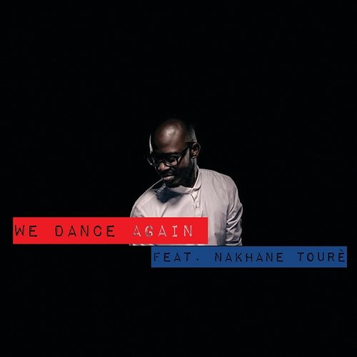 We Dance Again Black Coffee feat. Nakhane Toure