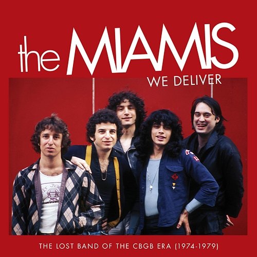 We Deliver: The Lost Band Of The CBGB Era (1974-1979) The Miamis