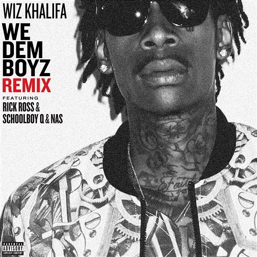 We Dem Boyz Remix Wiz Khalifa feat. Rick Ross, Schoolboy Q, Nas