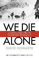 We Die Alone Howarth David, Ambrose Stephen E.