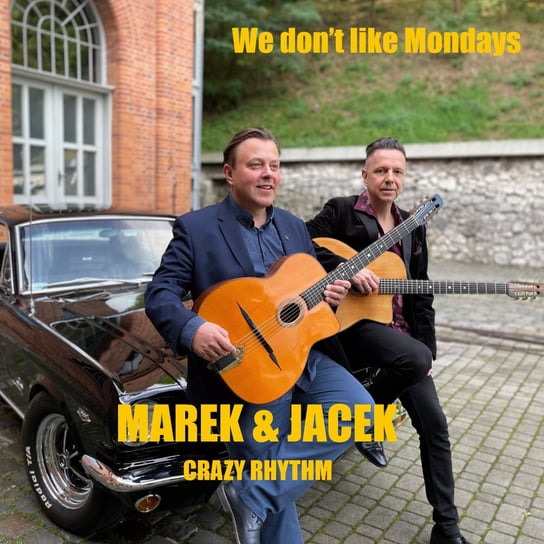 We Don’t Like Mondays MAREK&JACEK CRAZY RHYTHM