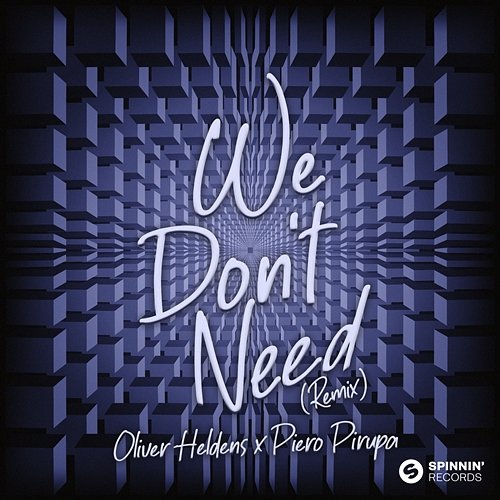 We Don’t Need Oliver Heldens x Piero Pirupa