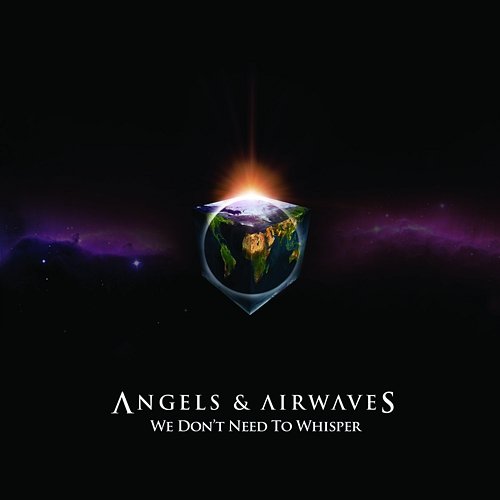 We Don't Need To Whisper Angels & Airwaves