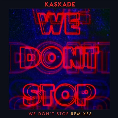 We Don't Stop - Remixes Kaskade
