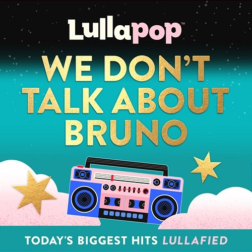 We Don’t Talk About Bruno Lullapop