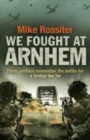 We Fought at Arnhem Rossiter Mike