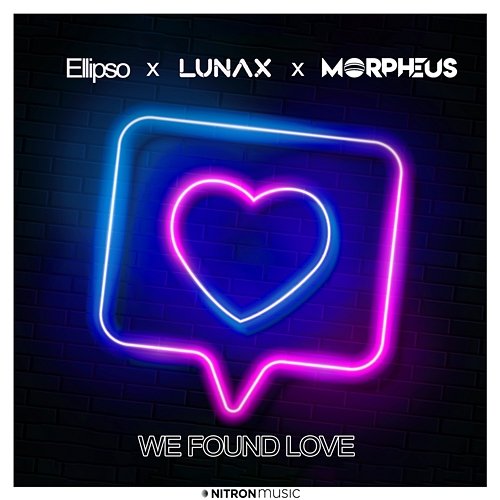 We Found Love Ellipso x LUNAX x Morpheus