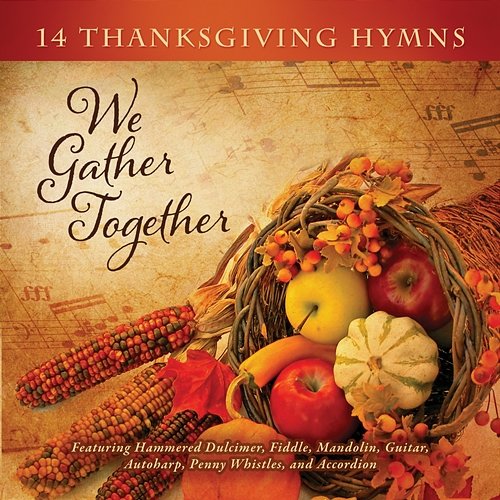 We Gather Together: 14 Thanksgiving Hymns Craig Duncan