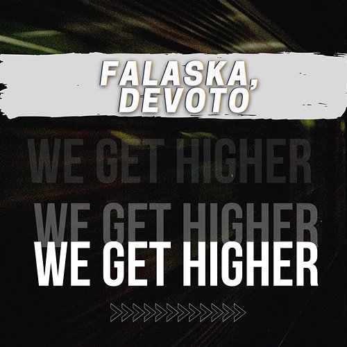 We Get Higher Falaska, Devoto