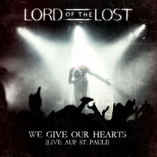 We Give Our Hearts (Live Deluxe Edition) Lord Of The Lost