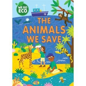 We Go Eco. The Animals We Save Katie Woolley
