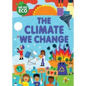 We Go Eco. The Climate We Change Katie Woolley