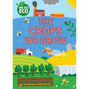 We Go Eco. The Crops We Grow Katie Woolley