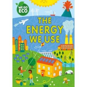 We Go Eco. The Energy We Use Katie Woolley