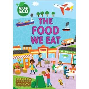 We Go Eco. The Food We Eat Katie Woolley