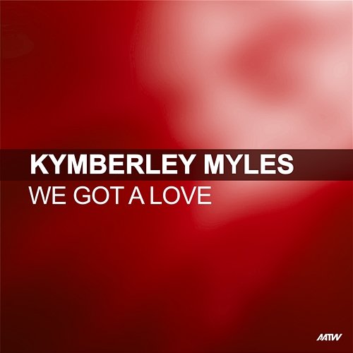 We Got A Love Kymberley Myles