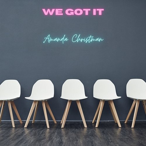 We Got It Amanda Christman