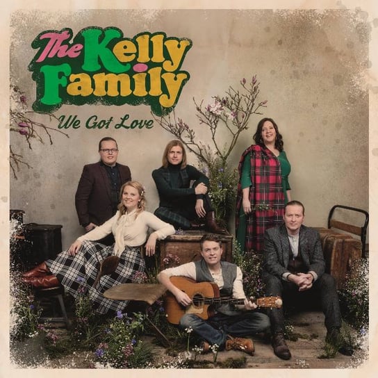 We Got Love (Limited Edition Fanedition) The Kelly Family