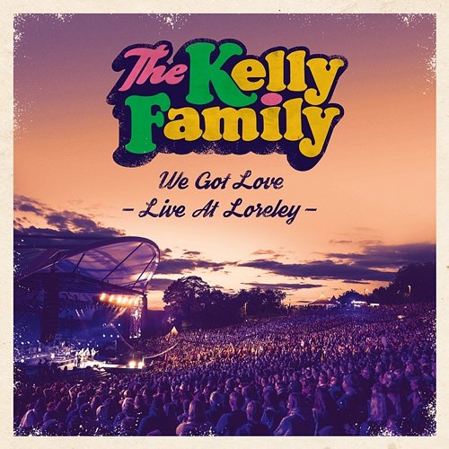 We Got Love - Live At Loreley The Kelly Family