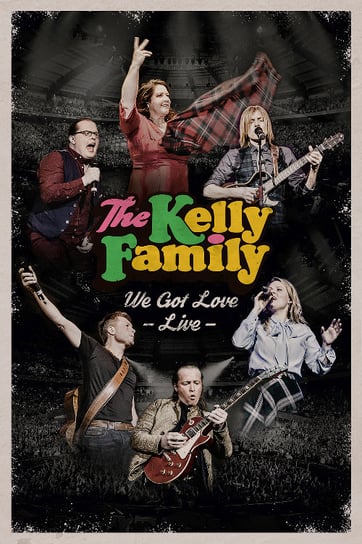 We Got Love Live The Kelly Family