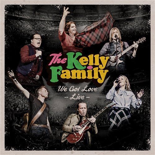 We Got Love - Live The Kelly Family