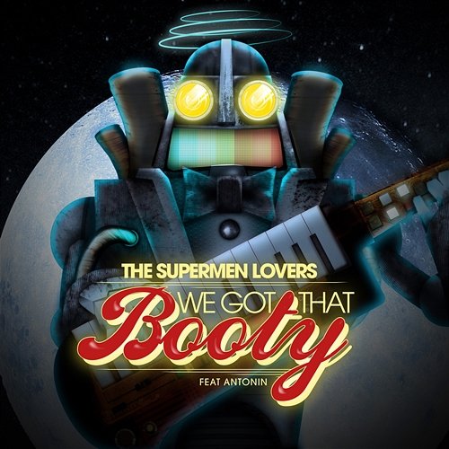 We Got That Booty The Supermen Lovers feat. Antonin
