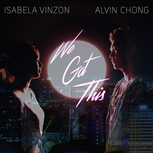 We Got This Alvin Chong, Lala Vinzon