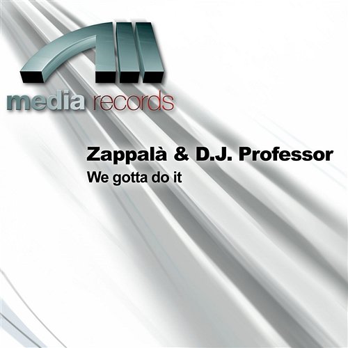 We gotta do it Zappalŕ & D.J. Professor