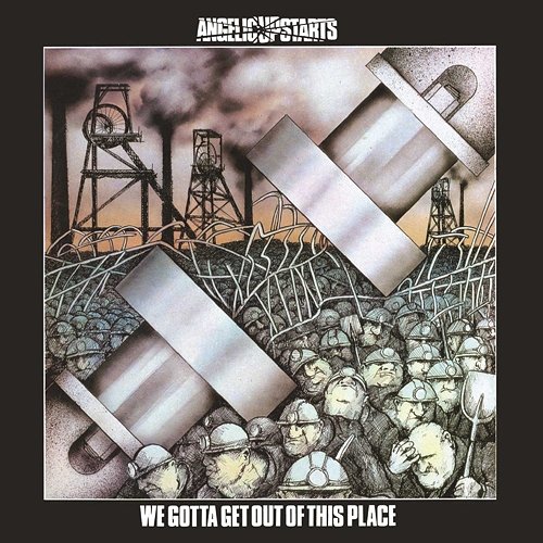We Gotta Get Out of This Place Angelic Upstarts