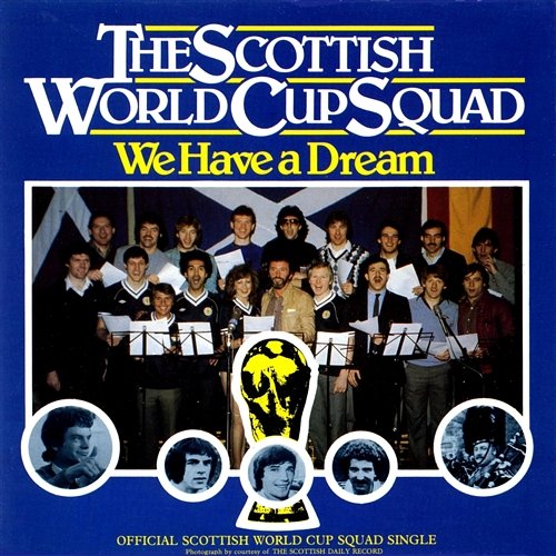 We Have A Dream The Scottish World Cup Squad