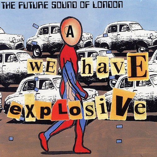 We Have Explosive The Future Sound Of London