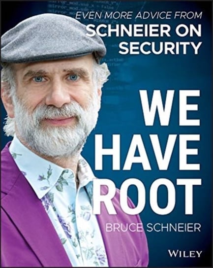 We Have Root: Even More Advice from Schneier on Security Opracowanie zbiorowe