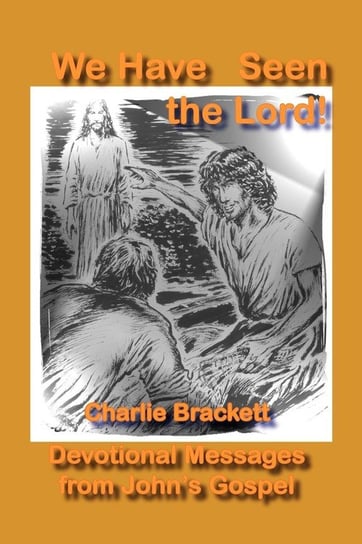 We Have Seen the Lord Brackett Charlie