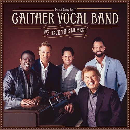 We Have This Moment Gaither Vocal Band
