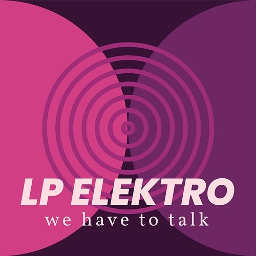 We Have To Talk LP Elektro