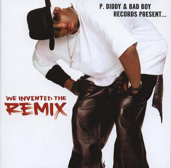 We Invented The Remix P. Diddy