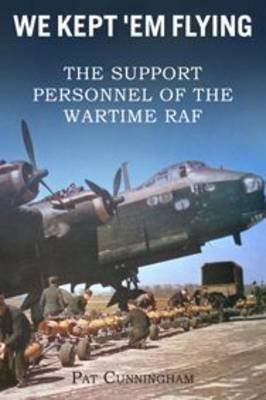 We Kept 'Em Flying - the Support Personnel of the Wartime RA Cunningham Dfm Pat