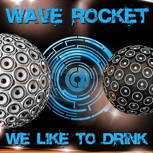 We Like To Drink Wave Rocket