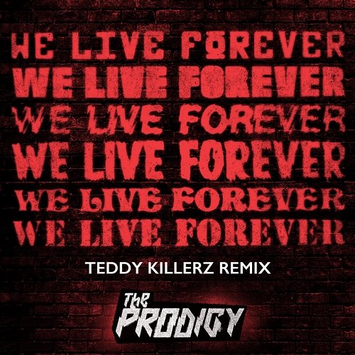 We Live Forever The Prodigy