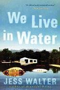 We Live in Water: Stories Walter Jess