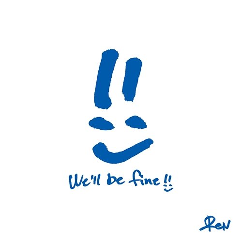 We’ll be fine Ren