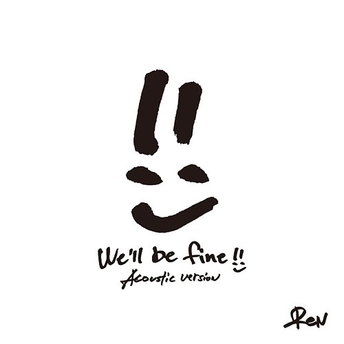 We’ll be fine Ren