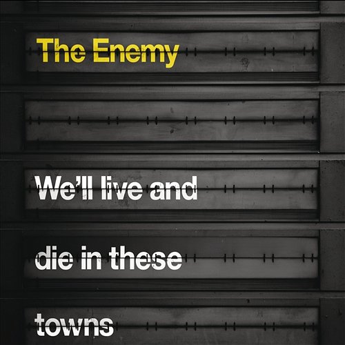 We'll Live and Die In These Towns The Enemy